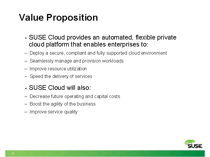 Value Proposition • SUSE Cloud provides an automated, flexible private cloud platform that enables