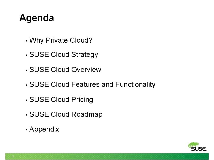 Agenda 2 • Why Private Cloud? • SUSE Cloud Strategy • SUSE Cloud Overview