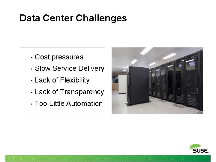 Data Center Challenges 4 • Cost pressures • Slow Service Delivery • Lack of