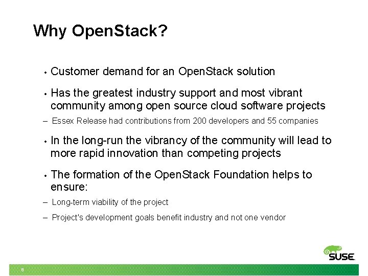 Why Open. Stack? • Customer demand for an Open. Stack solution • Has the