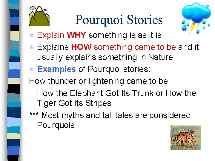 Pourquoi Stories Explain WHY something is as it is Explains HOW something came to