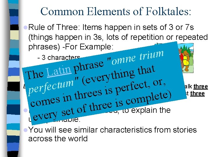 Common Elements of Folktales: Rule of Three: Items happen in sets of 3 or