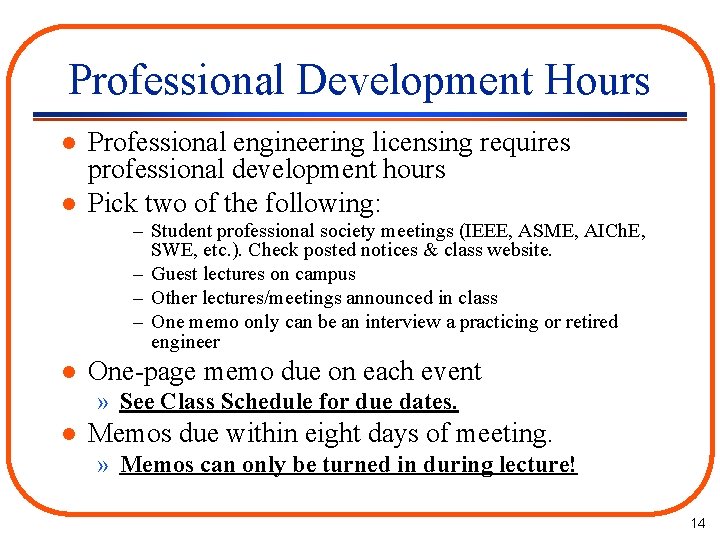 Professional Development Hours l l Professional engineering licensing requires professional development hours Pick two