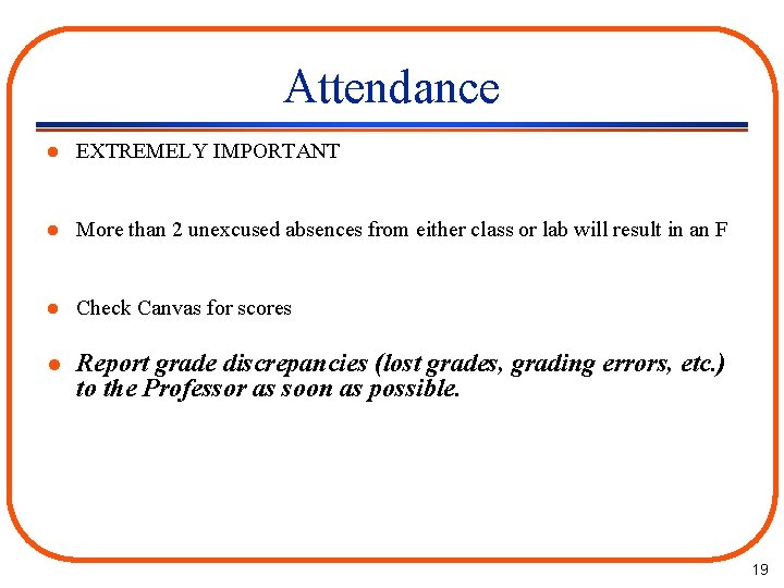 Attendance l EXTREMELY IMPORTANT l More than 2 unexcused absences from either class or