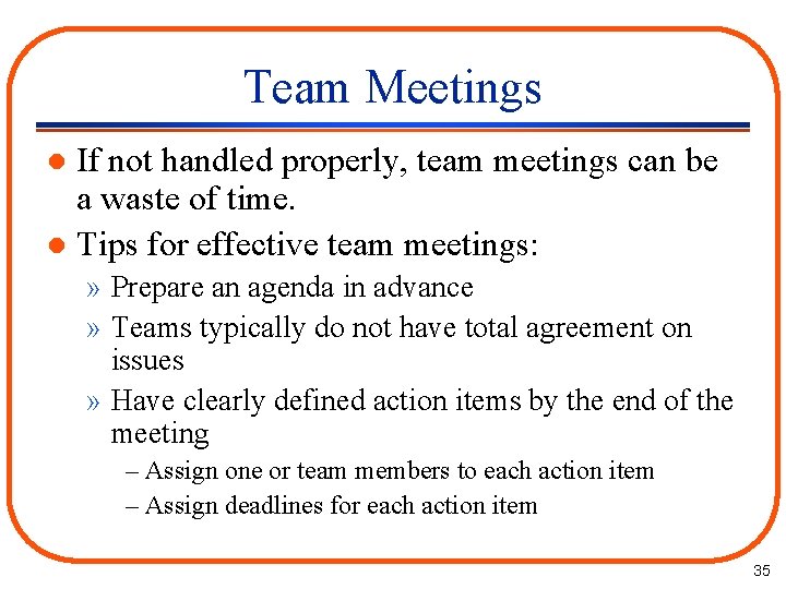 Team Meetings If not handled properly, team meetings can be a waste of time.