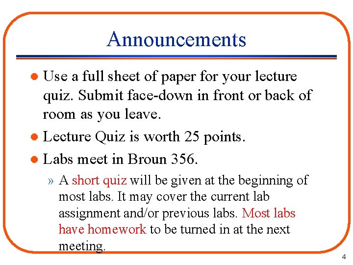 Announcements Use a full sheet of paper for your lecture quiz. Submit face-down in