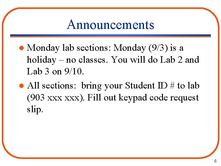 Announcements Monday lab sections: Monday (9/3) is a holiday – no classes. You will