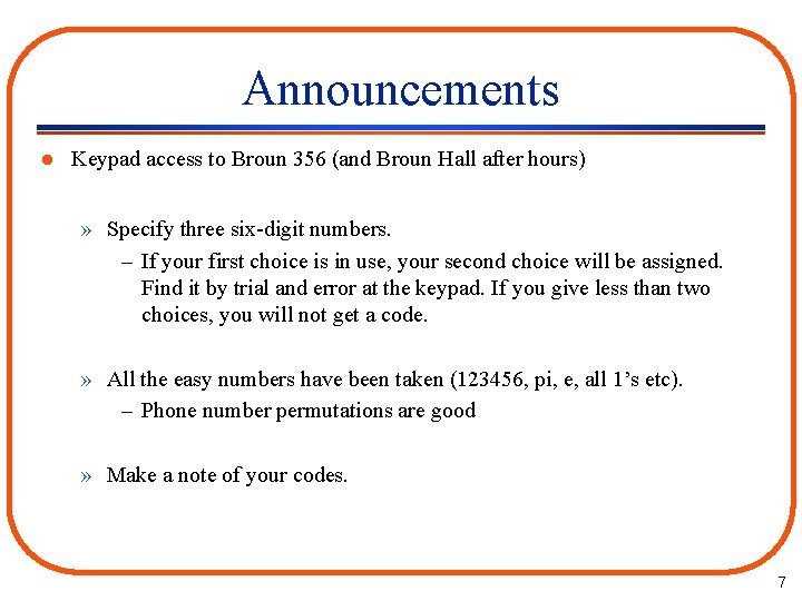 Announcements l Keypad access to Broun 356 (and Broun Hall after hours) » Specify