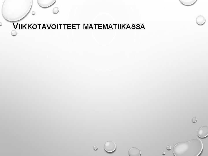 VIIKKOTAVOITTEET MATEMATIIKASSA VIIKKOTAVOITTEET MATEMATIIKASSA