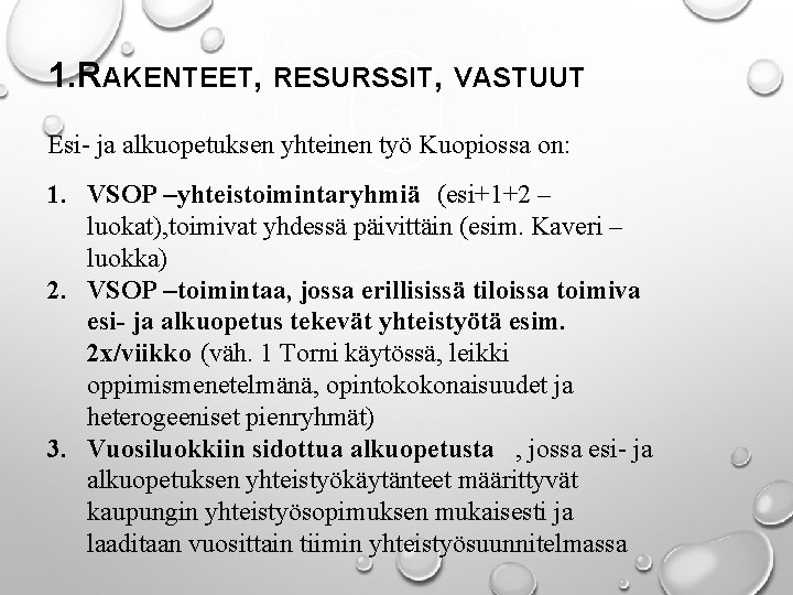 1. RAKENTEET, RESURSSIT, VASTUUT Esi- ja alkuopetuksen yhteinen työ Kuopiossa on: 1. VSOP –yhteistoimintaryhmiä