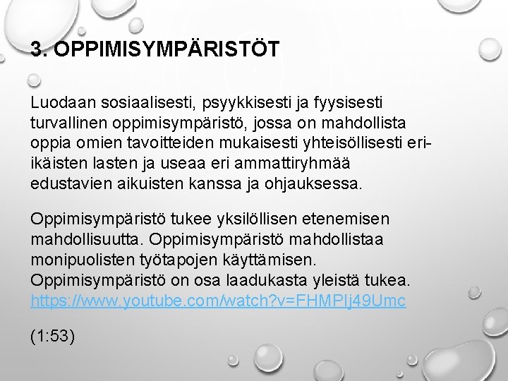 3. OPPIMISYMPÄRISTÖT Luodaan sosiaalisesti, psyykkisesti ja fyysisesti turvallinen oppimisympäristö, jossa on mahdollista oppia omien