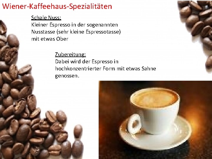 Wiener-Kaffeehaus-Spezialitäten Schale Nuss: Kleiner Espresso in der sogenannten Nusstasse (sehr kleine Espressotasse) mit etwas