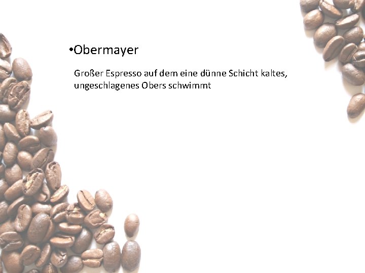  • Obermayer Großer Espresso auf dem eine dünne Schicht kaltes, ungeschlagenes Obers schwimmt