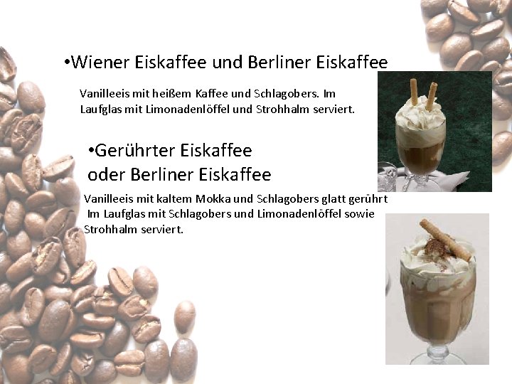  • Wiener Eiskaffee und Berliner Eiskaffee Vanilleeis mit heißem Kaffee und Schlagobers. Im