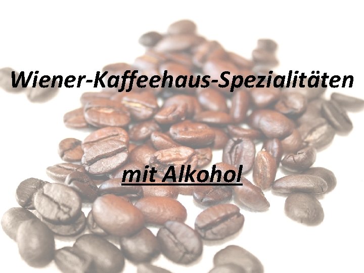Wiener-Kaffeehaus-Spezialitäten mit Alkohol 