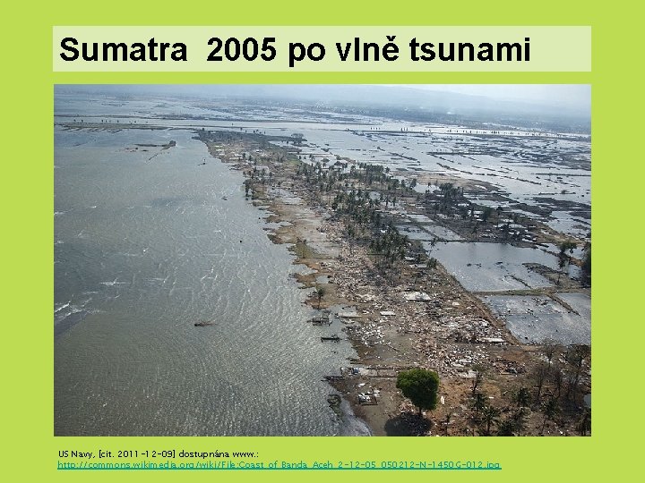 Sumatra 2005 po vlně tsunami US Navy, [cit. 2011 -12 -09] dostupnána www. :
