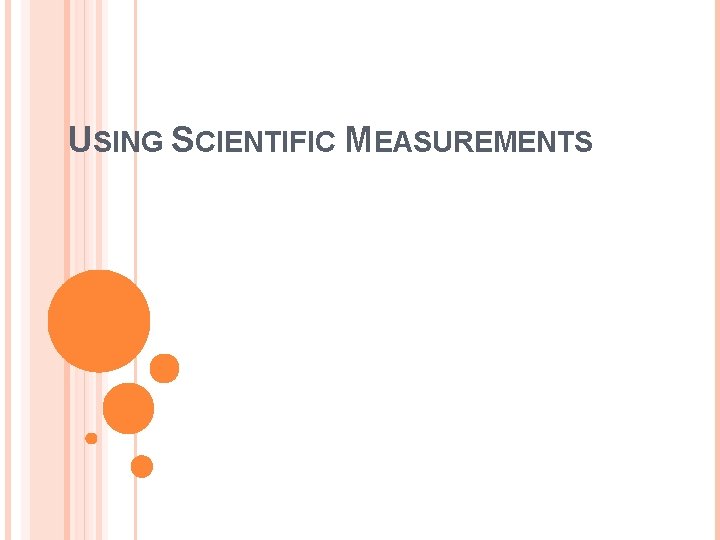 USING SCIENTIFIC MEASUREMENTS 