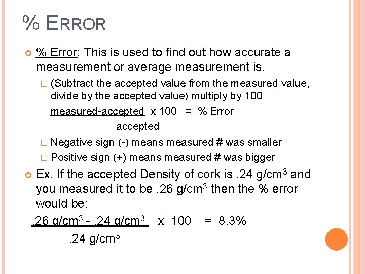 % ERROR % Error: This is used to find out how accurate a measurement