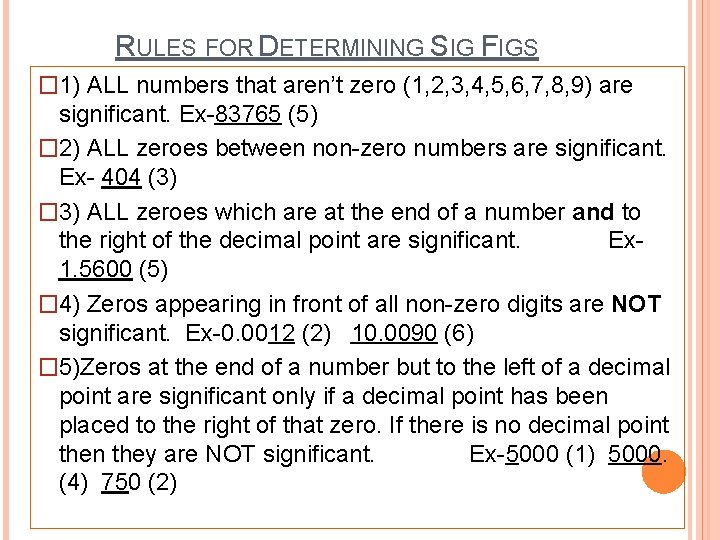 RULES FOR DETERMINING SIG FIGS � 1) ALL numbers that aren’t zero (1, 2,