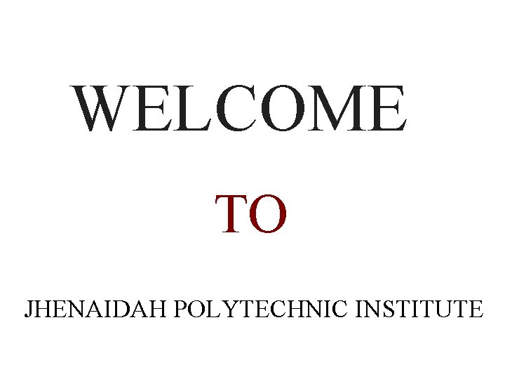 WELCOME TO JHENAIDAH POLYTECHNIC INSTITUTE 