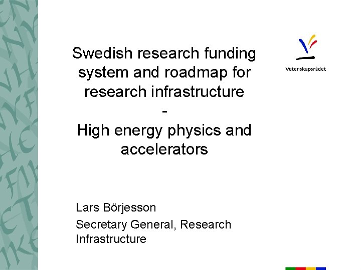 Swedish research funding system and roadmap for research infrastructure High energy physics and accelerators