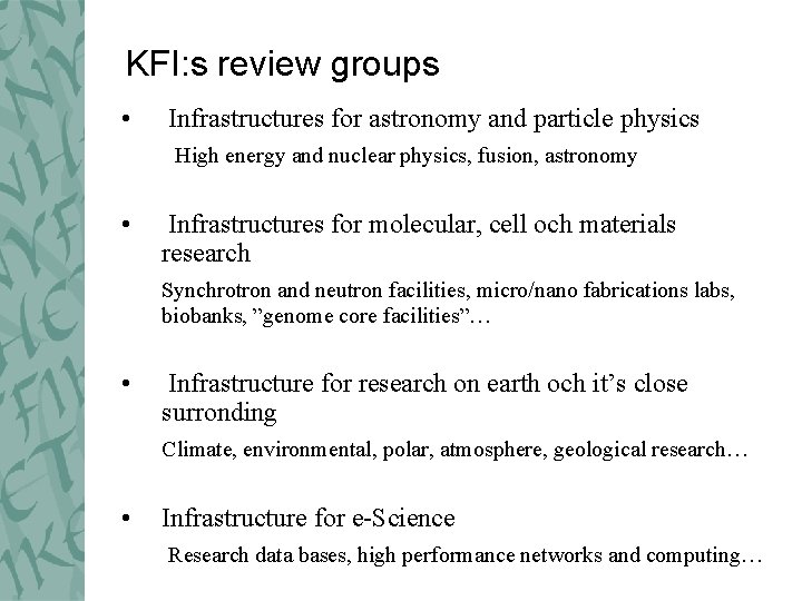 KFI: s review groups • Infrastructures for astronomy and particle physics High energy and