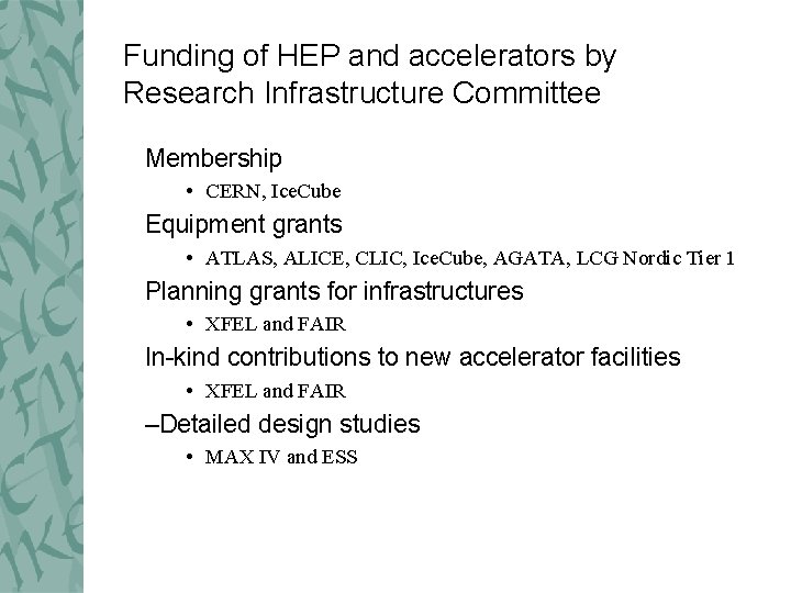 Funding of HEP and accelerators by Research Infrastructure Committee Membership • CERN, Ice. Cube