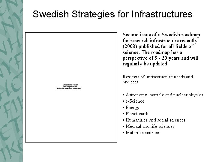 Swedish Strategies for Infrastructures Second issue of a Swedish roadmap for research infrastructure recently