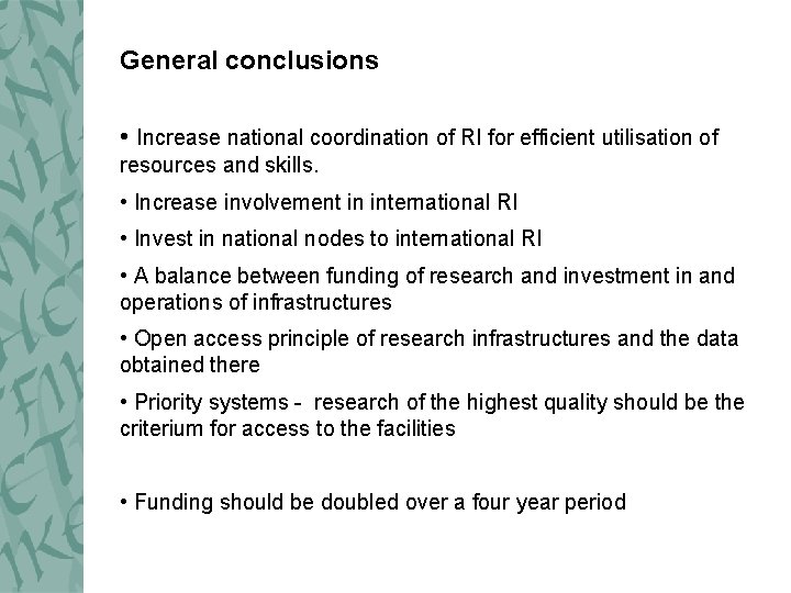 General conclusions • Increase national coordination of RI for efficient utilisation of resources and