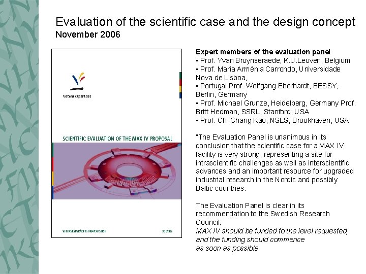 Evaluation of the scientific case and the design concept November 2006 Expert members of