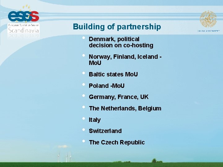 Building of partnership • • • Denmark, political decision on co-hosting Norway, Finland, Iceland