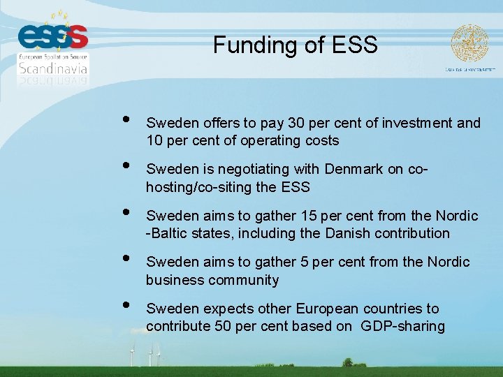 Funding of ESS • • • Sweden offers to pay 30 per cent of