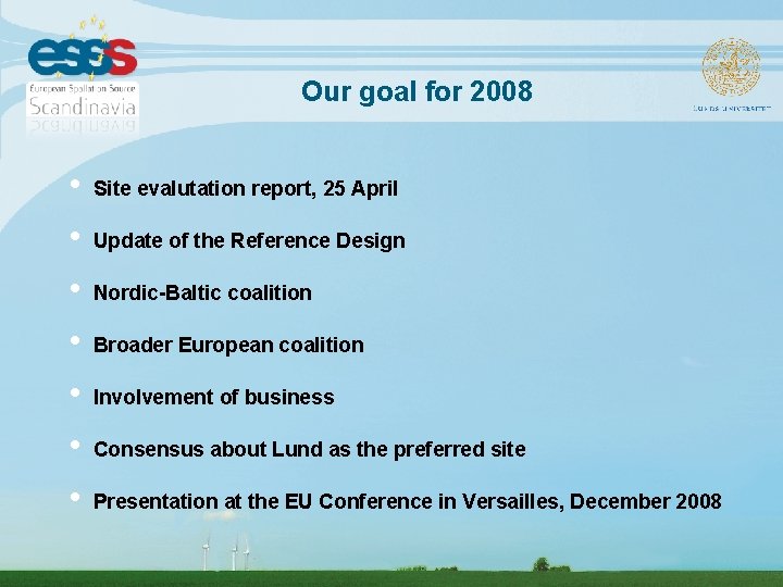 Our goal for 2008 • • Site evalutation report, 25 April Update of the