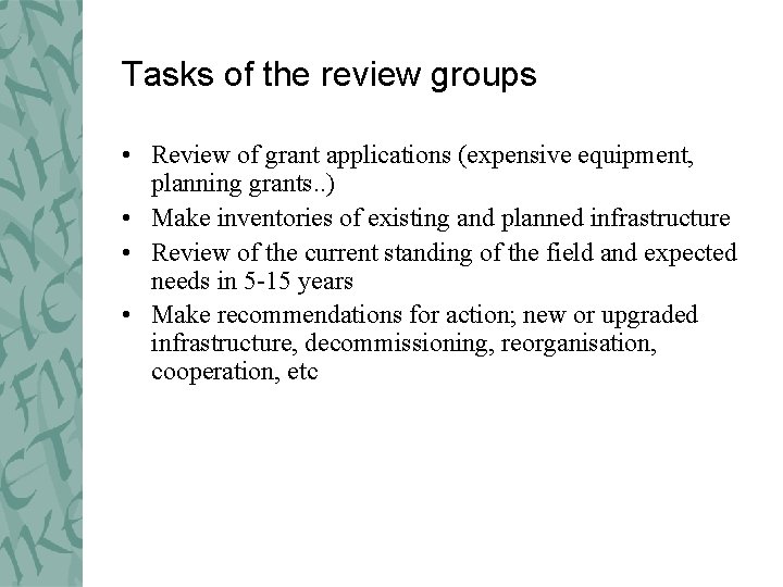 Tasks of the review groups • Review of grant applications (expensive equipment, planning grants.