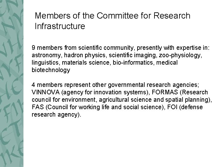 Members of the Committee for Research Infrastructure 9 members from scientific community, presently with