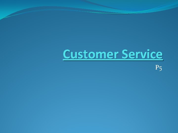 Customer Service P 5 