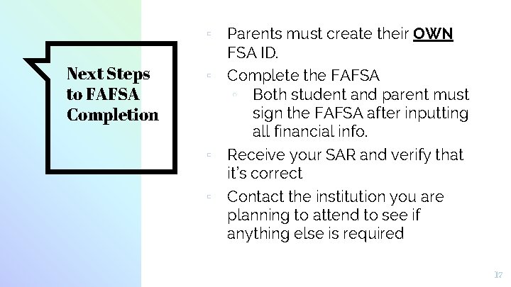 Next Steps to FAFSA Completion ▫ Parents must create their OWN FSA ID. ▫