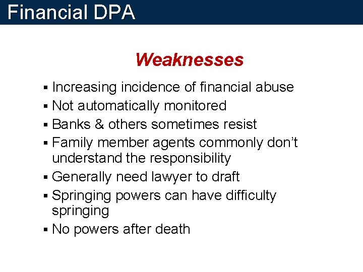 Financial DPA Weaknesses Increasing incidence of financial abuse § Not automatically monitored § Banks Financial DPA Weaknesses Increasing incidence of financial abuse § Not automatically monitored § Banks