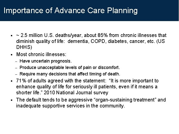 Importance of Advance Care Planning ~ 2. 5 million U. S. deaths/year, about 85% Importance of Advance Care Planning ~ 2. 5 million U. S. deaths/year, about 85%