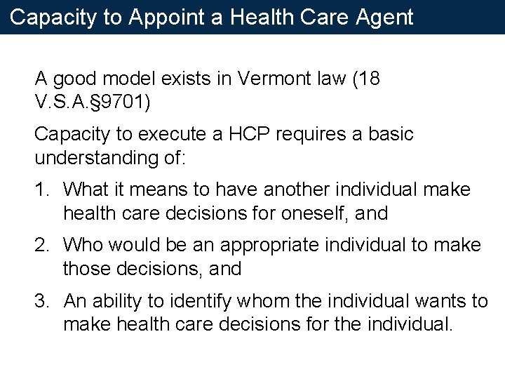 Capacity to Appoint a Health Care Agent A good model exists in Vermont law Capacity to Appoint a Health Care Agent A good model exists in Vermont law
