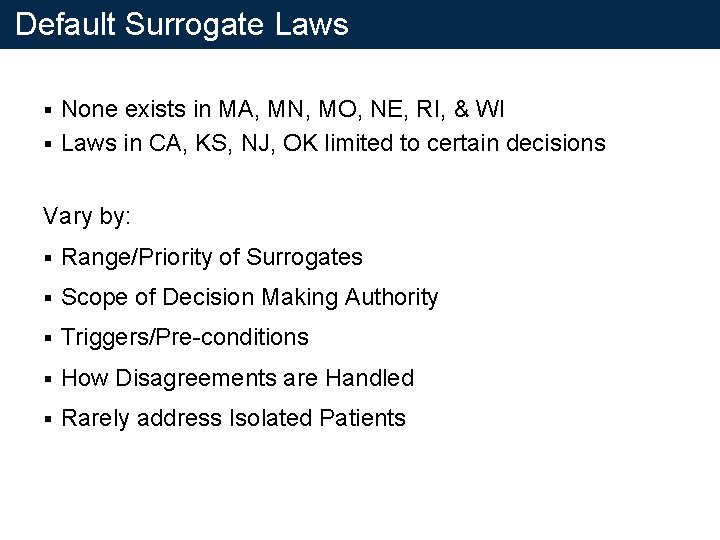 Default Surrogate Laws None exists in MA, MN, MO, NE, RI, & WI § Default Surrogate Laws None exists in MA, MN, MO, NE, RI, & WI §