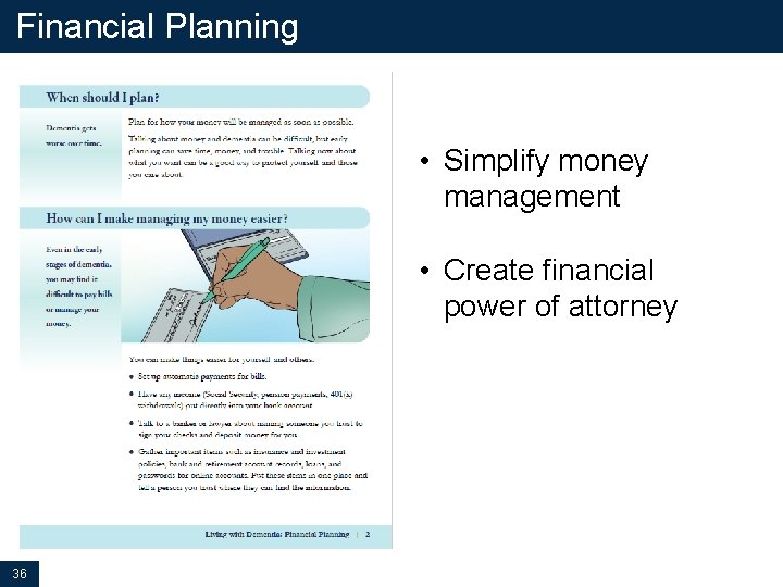 Financial Planning • Simplify money management • Create financial power of attorney 36 Financial Planning • Simplify money management • Create financial power of attorney 36