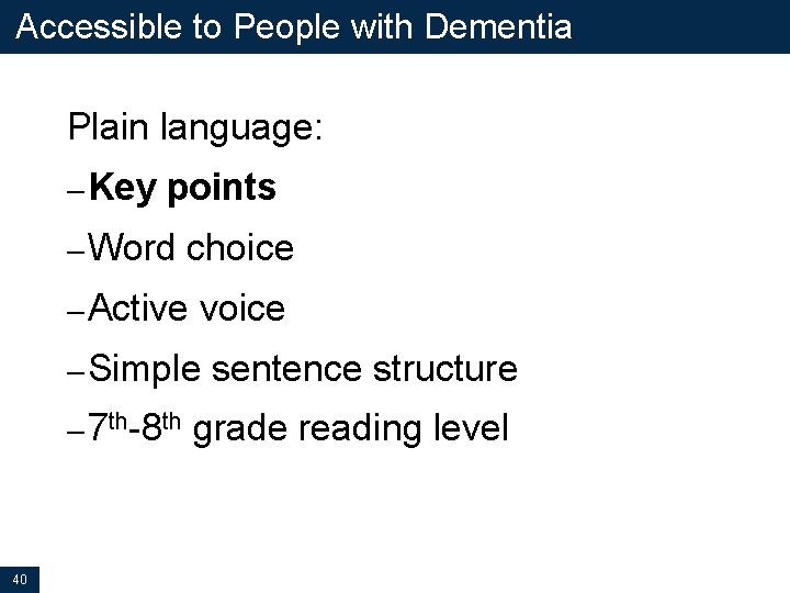 Accessible to People with Dementia Plain language: – Key points – Word choice – Accessible to People with Dementia Plain language: – Key points – Word choice –