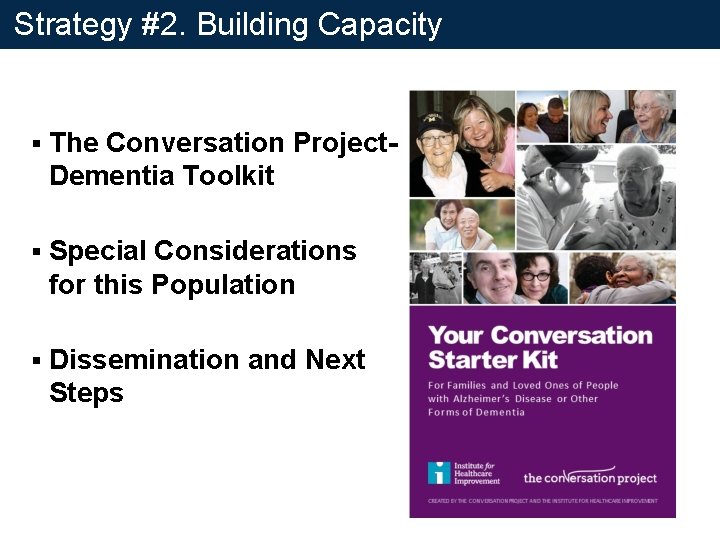 Strategy #2. Building Capacity § The Conversation Project. Dementia Toolkit § Special Considerations for Strategy #2. Building Capacity § The Conversation Project. Dementia Toolkit § Special Considerations for