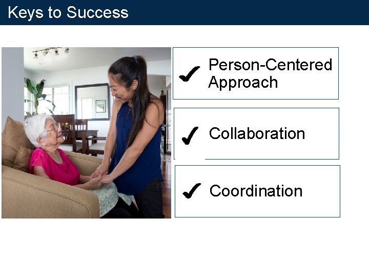Keys to Success Person-Centered Approach Collaboration Coordination Keys to Success Person-Centered Approach Collaboration Coordination