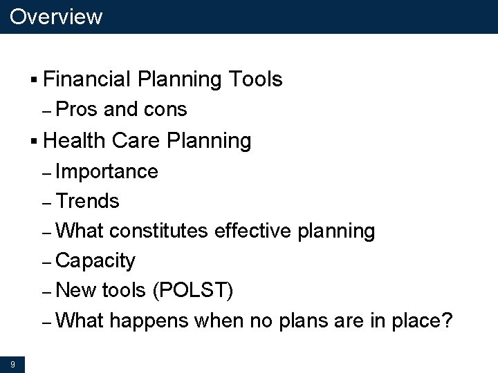 Overview § Financial Planning Tools – Pros and cons § Health Care Planning – Overview § Financial Planning Tools – Pros and cons § Health Care Planning –