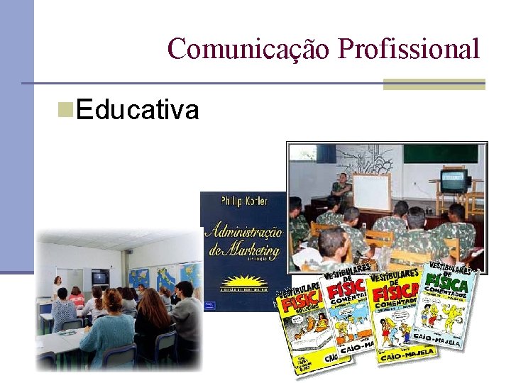 Comunicação Profissional n. Educativa 