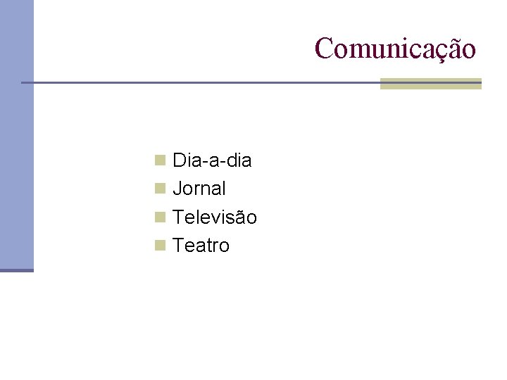 Comunicação n Dia a dia n Jornal n Televisão n Teatro 