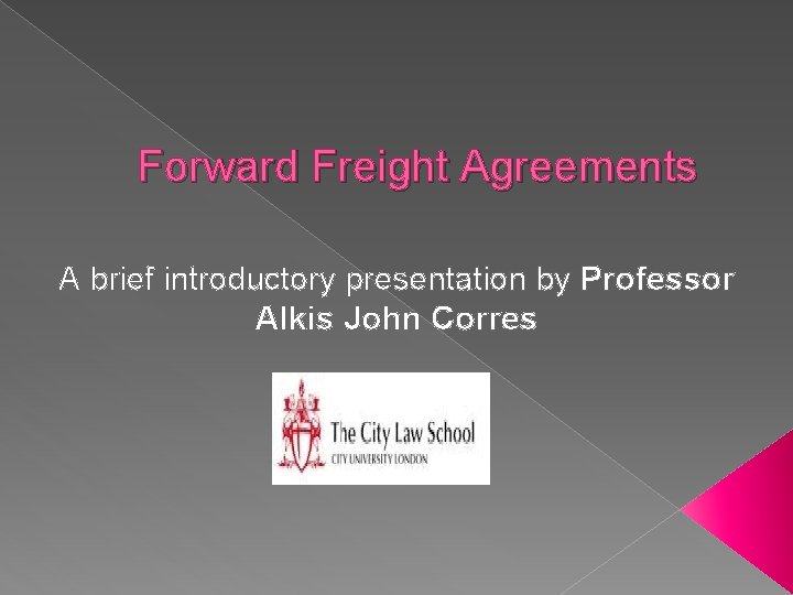 Forward Freight Agreements A brief introductory presentation by Professor Alkis John Corres 