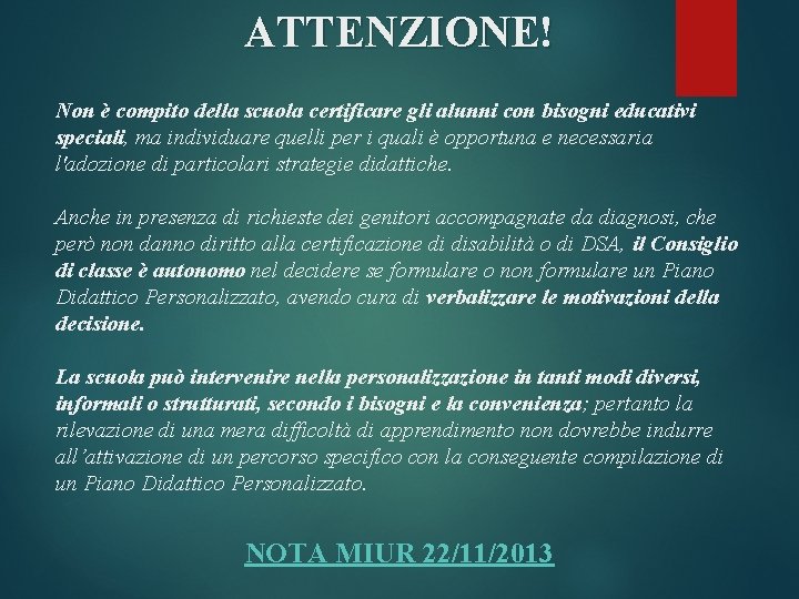 ATTENZIONE! Non è compito della scuola certificare gli alunni con bisogni educativi speciali, ma